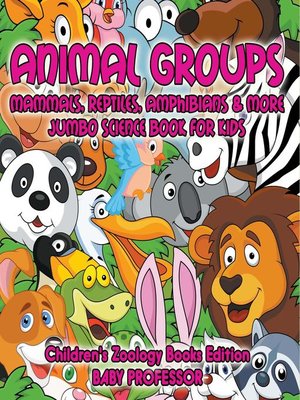 cover image of Animal Groups (Mammals, Reptiles, Amphibians & More)--Jumbo Science Book for Kids--Children's Zoology Books Edition